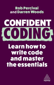 Title: Confident Coding: Learn How to Code and Master the Essentials, Author: Rob Percival