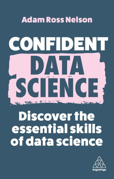 Confident Data Science: Discover the Essential Skills of Science