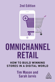 Title: Omnichannel Retail: How to Build Winning Stores in a Digital World, Author: Tim Mason