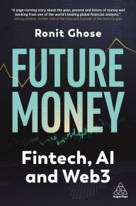 Title: Future Money: Fintech, AI and Web3, Author: Ronit Ghose