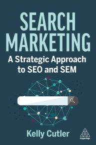 Title: Search Marketing: A Strategic Approach to SEO and SEM, Author: Kelly Cutler