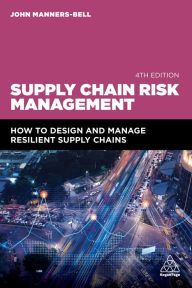 Title: Supply Chain Risk Management: How to Design and Manage Resilient Supply Chains, Author: John Manners-Bell