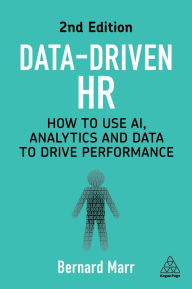 Title: Data-Driven HR: How to Use AI, Analytics and Data to Drive Performance, Author: Bernard Marr