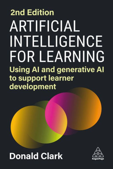 Artificial Intelligence for Learning: Using AI and Generative to Support Learner Development