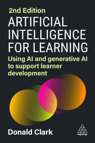 Title: Artificial Intelligence for Learning: Using AI and Generative AI to Support Learner Development, Author: Donald Clark