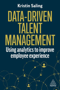 Title: Data-Driven Talent Management: Using Analytics to Improve Employee Experience, Author: Kristin Saling