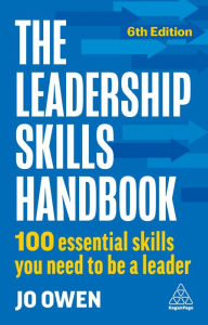 Title: The Leadership Skills Handbook: 100 Essential Skills You Need to Be A Leader, Author: Jo Owen