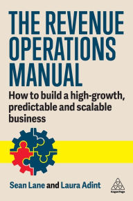 Title: The Revenue Operations Manual: How to Build a High-Growth, Predictable and Scalable Business, Author: Laura Adint