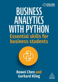 Title: Business Analytics with Python: Essential Skills for Business Students, Author: Bowei Chen