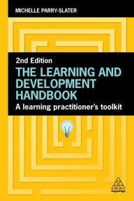 Title: The Learning and Development Handbook: A Learning Practitioner's Toolkit, Author: Michelle Parry-Slater