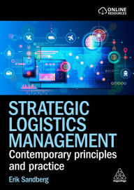 Title: Strategic Logistics Management: Contemporary Principles and Practice, Author: Erik Sandberg