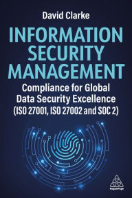 Free ebooks collection download Information Security Management: Compliance for Global Data Security Excellence (ISO 27001, ISO 27002 and SOC 2) by David Clarke in English
