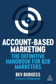 Title: Account-Based Marketing: The Definitive Handbook for B2B Marketers, Author: Bev Burgess