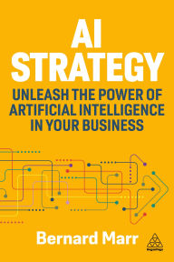 Title: AI Strategy: Unleash the Power of Artificial Intelligence in Your Business, Author: Bernard Marr