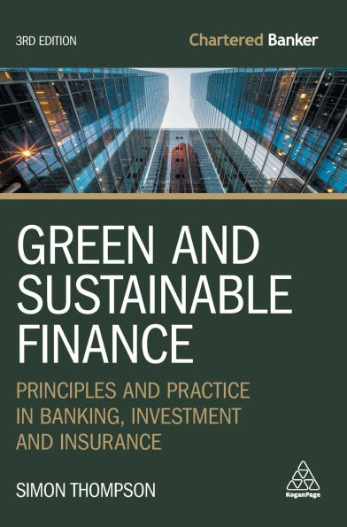 Green and Sustainable Finance: Principles and Practice in Banking, Investment and Insurance