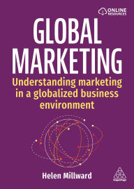 Title: Global Marketing: Understanding Marketing in a Globalized Business Environment, Author: Helen Millward