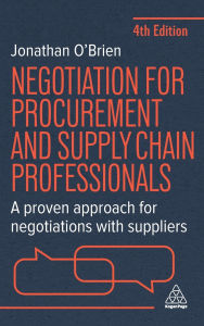 Title: Negotiation for Procurement and Supply Chain Professionals: A Proven Approach for Negotiations with Suppliers, Author: Jonathan O'Brien
