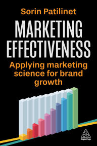 Title: Marketing Effectiveness: Applying Marketing Science for Brand Growth, Author: Sorin Patilinet