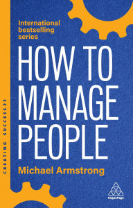 Title: How to Manage People: Fast, Effective Management Skills that Really Get Results, Author: Michael Armstrong