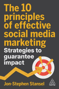 Title: The 10 Principles of Effective Social Media Marketing: Strategies to Guarantee Impact, Author: Jon-Stephen Stansel