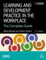 Learning and Development Practice in the Workplace: The Complete Guide
