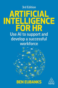 Title: Artificial Intelligence for HR: Use AI to Support and Develop a Successful Workforce, Author: Ben Eubanks