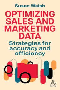 Title: Optimizing Sales and Marketing Data: Strategies for Accuracy and Efficiency, Author: Susan Walsh