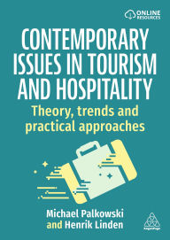 Title: Contemporary Issues in Tourism and Hospitality: Theory, Trends and Practical Approaches, Author: Michael Palkowski