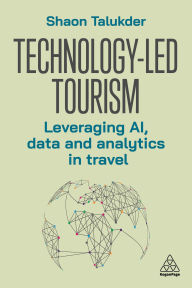 Title: Technology-Led Tourism: Leveraging AI, Data and Analytics in Travel, Author: Shaon Talukder