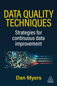 Title: Data Quality Techniques: Strategies for Continuous Data Improvement, Author: Dan Myers