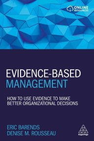 Title: Evidence-Based Management: How to Use Evidence to Make Better Organizational Decisions, Author: Eric Barends
