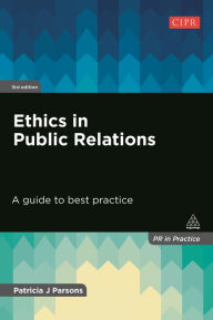 Title: Ethics in Public Relations: A Guide to Best Practice, Author: Patricia J Parsons