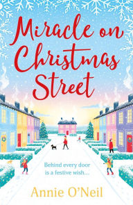 Title: Miracle on Christmas Street: The heartwarming festive romance to curl up with this Christmas!, Author: Annie O'Neil