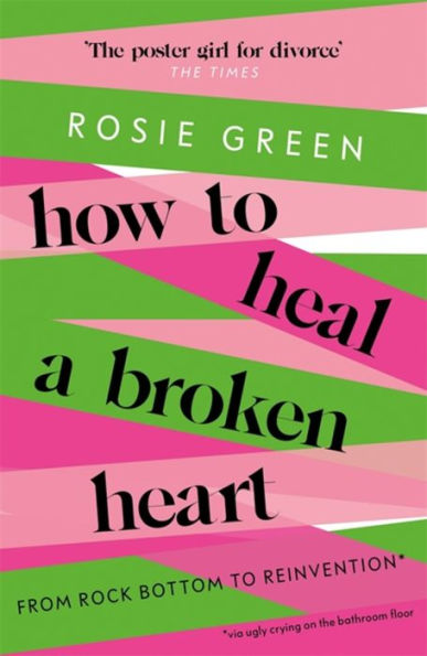 How to Heal a Broken Heart: From Rock Bottom Reinvention (via ugly crying on the bathroom floor)