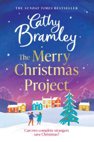 Title: The Merry Christmas Project: A warm and cosy romance to curl up with this festive season for fans of The Holiday, Author: Cathy Bramley