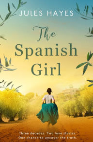 Title: The Spanish Girl: A completely gripping and heartbreaking historical novel, Author: Jules Hayes