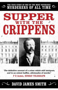 Best download book club Supper with the Crippens: The true story of one of the most notorious murderers of all time 9781398705593 (English literature)