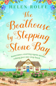 Title: The Boathouse by Stepping Stone Bay, Author: Helen Rolfe