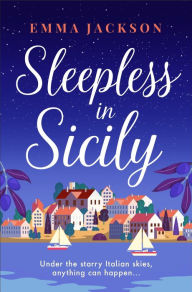 Title: Sleepless in Sicily: The heart-warming romcom of the summer!, Author: Emma Jackson