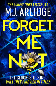 Title: Forget Me Not: The Brand New Helen Grace Thriller, Author: M. J. Arlidge