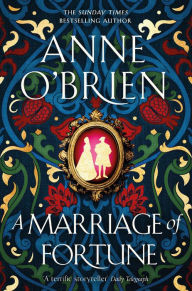 Title: A Marriage of Fortune: The captivating new historical novel from the Sunday Times bestselling author, Author: Anne O'Brien