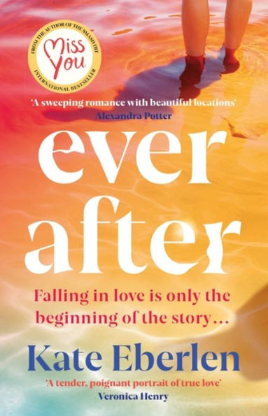 Ever After: the escapist, emotional and romantic new story from bestselling author of Miss You