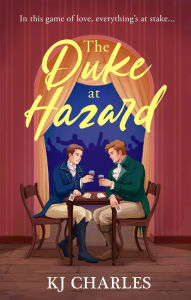 Title: The Duke at Hazard, Author: KJ Charles