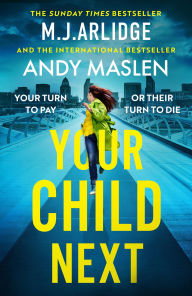 Title: Your Child Next, Author: M. J. Arlidge