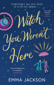 Title: Witch You Weren't Here: 'Fun, sweet and sexy' SARAH HAWLEY, Author: Emma Jackson