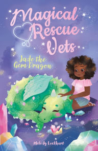 Title: Magical Rescue Vets: Jade the Gem Dragon, Author: Melody Lockhart