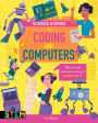 Coding and Computers: Discover the Amazing True Story of Computers!