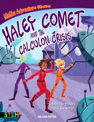 Title: Maths Adventure Stories: Haley Comet and the Calculon Crisis: Solve the Puzzles, Save the World!, Author: William Potter