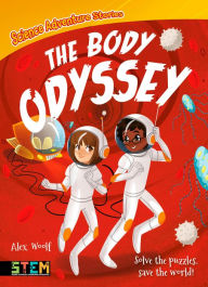 Title: Science Adventure Stories: The Body Odyssey: Solve the Puzzles, Save the World!, Author: Alex Woolf