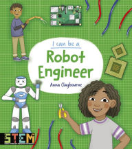 Title: I Can Be a Robot Engineer, Author: Anna Claybourne